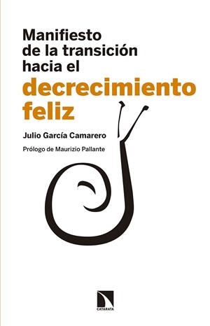 MANIFIESTO DE LA TRANSICIÓN HACIA EL DECRECIMIENTO FELIZ | 9788490973158 | GARCÍA CAMARERO, JULIO | Llibreria La Gralla | Librería online de Granollers