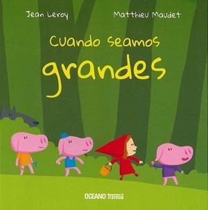 CUANDO SEAMOS GRANDES | 9786075270784 | LEROY, JEAN / MAUDET, MATTHIEU | Llibreria La Gralla | Llibreria online de Granollers