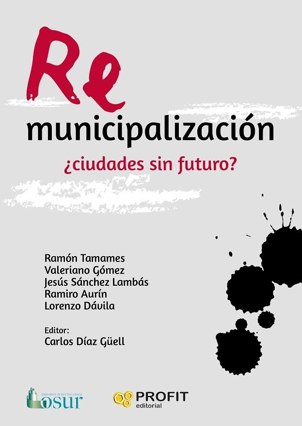 REMUNICIPALIZACIÓN: ¿CIUDADES SIN FUTURO? | 9788416904365 | TAMAMES, RAMÓN/GÓMEZ SÁNCHEZ, VALERIANO/SÁNCHEZ LAMBAS, JESÚS/AURÍN, RAMIRO/DÁVILA, LORENZO/DÍAZ GÜE | Llibreria La Gralla | Librería online de Granollers