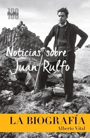 NOTICIAS SOBRE JUAN RULFO. LA BIOGRAFÍA | 9788417047115 | VITAL, ALBERTO | Llibreria La Gralla | Librería online de Granollers