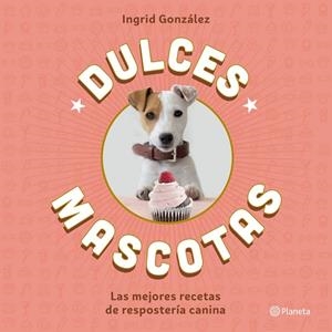 DULCES MASCOTAS | 9788408168645 | GONZÁLEZ, INGRID  | Llibreria La Gralla | Librería online de Granollers