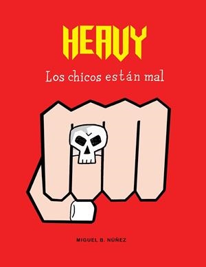 HEAVY LOS CHICOS ESTAN MAL | 9788494556821 | NUÑEZ, MIGUEL  | Llibreria La Gralla | Librería online de Granollers