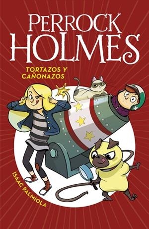 TORTAZOS Y CAÑONAZOS SERIE PERROCK HOLMES 4 | 9788490436295 | PALMIOLA, ISAAC | Llibreria La Gralla | Llibreria online de Granollers
