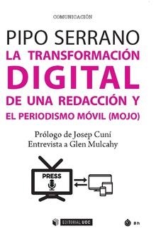 TRANSFORMACION DIGITAL DE UNA REDACCION Y EL PERIODISMO MOVIL, LA | 9788491167570 | SERRANO, PIPO | Llibreria La Gralla | Llibreria online de Granollers