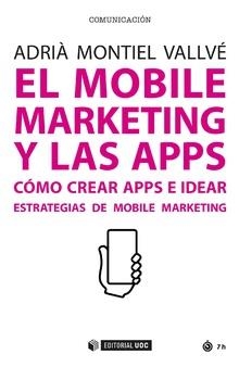 MOBILE MARKETING Y LAS APPS, EL  | 9788491167648 | MONTIEL, ADRIA | Llibreria La Gralla | Llibreria online de Granollers