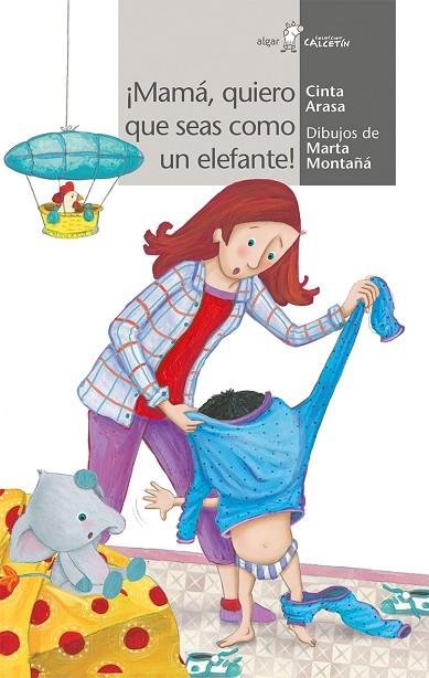 MAMA QUIERO QUE SEAS COMO UN ELEFANTE! | 9788491420491 | ARASA, CINTA | Llibreria La Gralla | Llibreria online de Granollers