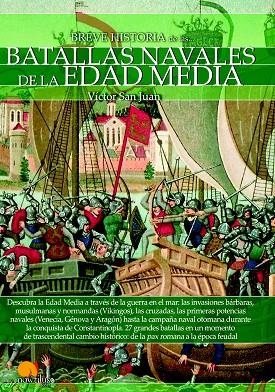 BREVE HISTORIA DE LAS BATALLAS NAVALES DE LA EDAD MEDIA | 9788499678740 | SAN JUAN SÁNCHEZ, VÍCTOR | Llibreria La Gralla | Llibreria online de Granollers