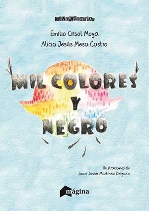 MIL COLORES Y NEGRO | 9788494534201 | CRISOL, EMILIO; MESA, ALICIA JESUS | Llibreria La Gralla | Librería online de Granollers