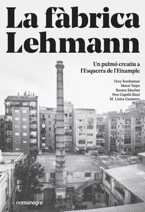 FABRICA LEHMANN, LA  UN PULMO CREATIU A L ESQUERRA DE L EIXAMPLE | 9788416605866 | VVAA | Llibreria La Gralla | Librería online de Granollers