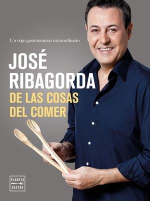 DE LAS COSAS DEL COMER | 9788408164791 | RIBAGORDA LÓPEZ, JOSÉ  | Llibreria La Gralla | Librería online de Granollers