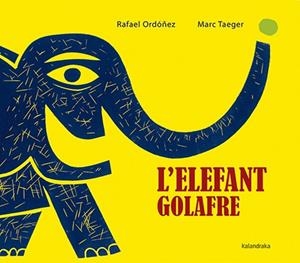 ELEFANT GOLAFRE, L' | 9788416804160 | ORDÓÑEZ, RAFAEL | Llibreria La Gralla | Librería online de Granollers