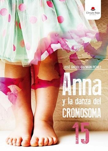 ANNA Y LA DANZA DEL CROMOSOMA 15 | 9788491605225 | GUZMAN PEREZ, JOSE ANGEL | Llibreria La Gralla | Llibreria online de Granollers