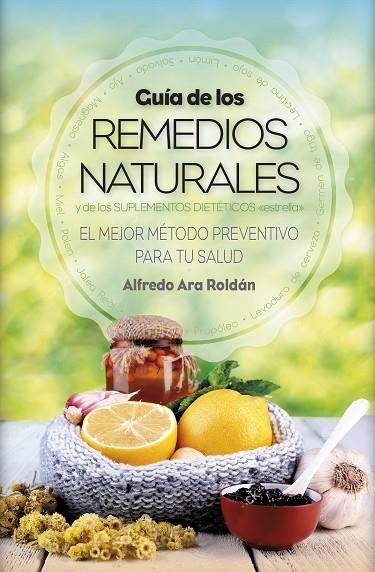 GUIA DE LOS REMEDIOS NATURALES | 9788416002917 | ARA, ALFREDO | Llibreria La Gralla | Librería online de Granollers