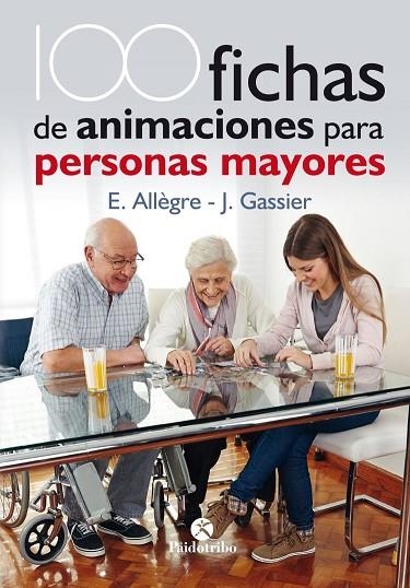 100 FICHAS DE ANIMACIONES PARA PERSONAS MAYORES | 9788499106731 | ALLÈGRE, EVELYNE/GASSIER, JACQUELINE | Llibreria La Gralla | Librería online de Granollers