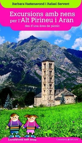 EXCURSIONS AMB NENS PER L'ALT PIRINEU I ARAN DES D'UNA ÀREA DE PÍCNIC | 9788490346075 | VASTENAVOND, BARBARA/SERVENT ARRACÓ, RAFAEL | Llibreria La Gralla | Llibreria online de Granollers