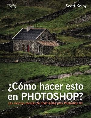 CÓMO HACER ESTO EN PHOTOSHOP? | 9788441538788 | KELBY, SCOTT | Llibreria La Gralla | Llibreria online de Granollers