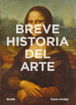 BREVE HISTORIA DEL ARTE | 9788416965021 | HODGE, SUSIE | Llibreria La Gralla | Llibreria online de Granollers