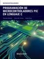 PROGRAMACIÓN DE MICROCONTROLADORES PIC EN LENGUAJE C | 9788426724274 | M. CORRES, JESÚS/RUIZ, CARLOS/BARIÁIN, CÁNDIDO | Llibreria La Gralla | Librería online de Granollers