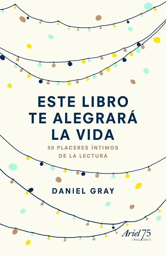ESTE LIBRO TE ALEGRARA LA VIDA | 9788434425842 | GRAY, DANIEL  | Llibreria La Gralla | Librería online de Granollers