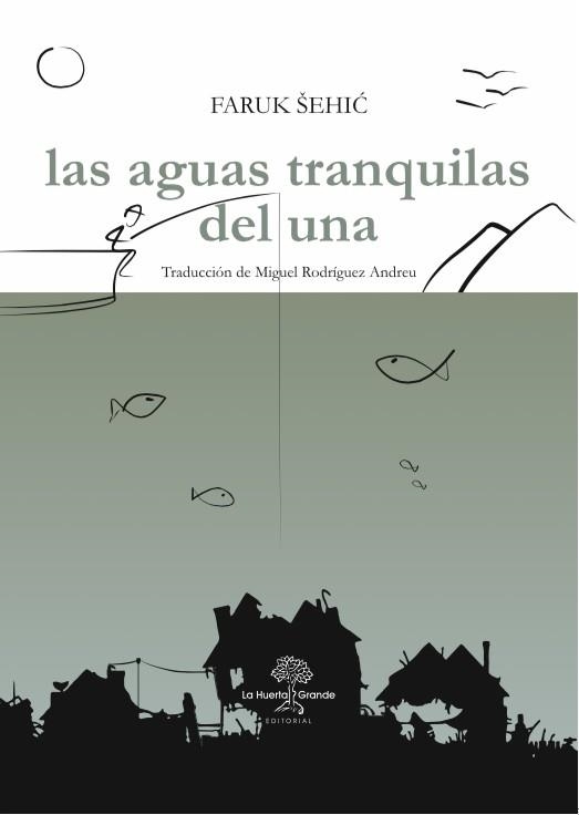 AGUAS TRANQUILAS DEL UNA, LAS | 9788494666766 | SEHIC, FARUK | Llibreria La Gralla | Llibreria online de Granollers