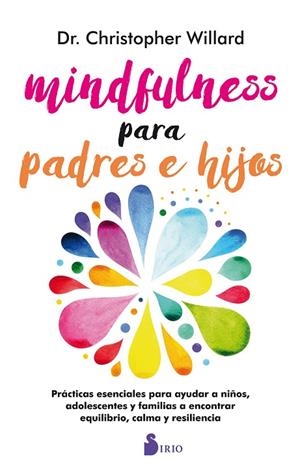 MINDFULNESS PARA PADRES E HIJOS | 9788417030193 | WILLARD, CHRISTOPHER | Llibreria La Gralla | Librería online de Granollers