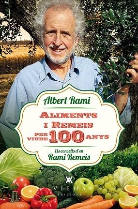 ALIMENTS I REMEIS PER VIURE 100 ANYS | 9788483309476 | RAMI, ALBERT | Llibreria La Gralla | Librería online de Granollers