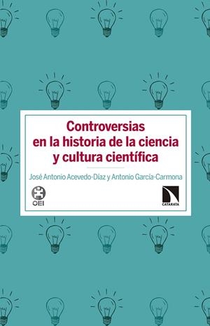 CONTROVERSIAS EN LA HISTORIA DE LA CIENCIA Y CULTURA CIENTÍFICA | 9788490973233 | ACEVEDO-DÍAZ, JOSÉ ANTONIO/GARCÍA CARMONA, ANTONIO | Llibreria La Gralla | Librería online de Granollers