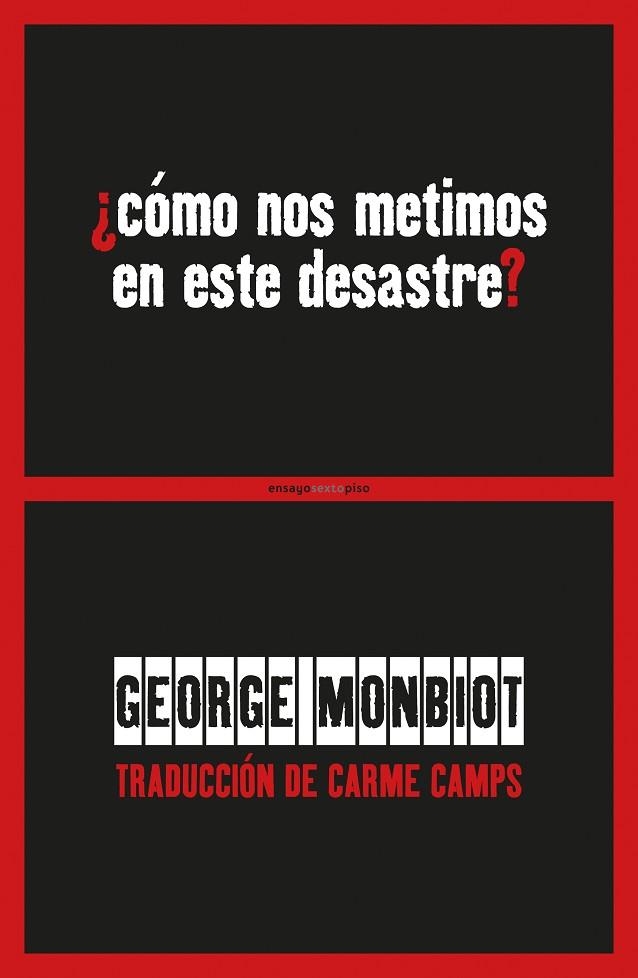 CÓMO NOS METIMOS EN ESTE DESASTRE? | 9788416677436 | MONBIOT, GEORGE | Llibreria La Gralla | Librería online de Granollers
