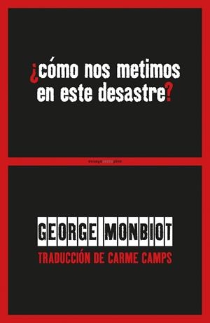 CÓMO NOS METIMOS EN ESTE DESASTRE? | 9788416677436 | MONBIOT, GEORGE | Llibreria La Gralla | Librería online de Granollers