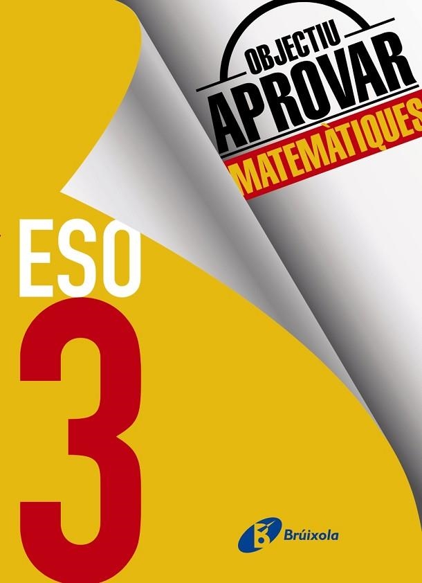 OBJECTIU APROVAR MATEMÀTIQUES 3 ESO | 9788499062280 | FERNÁNDEZ-CANO LÓPEZ, JOSÉ ÁNGEL/ARCE LLACH, FERNANDO | Llibreria La Gralla | Llibreria online de Granollers