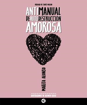 ANTIMANUAL DE AUTODESTRUCCION AMOROSA | 9788403517721 | ALONSO, MARITA | Llibreria La Gralla | Llibreria online de Granollers