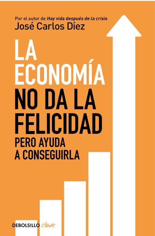 ECONOMÍA NO DA LA FELICIDAD, LA (BOLSILLO) | 9788466341820 | DÍEZ, JOSÉ CARLOS  | Llibreria La Gralla | Librería online de Granollers