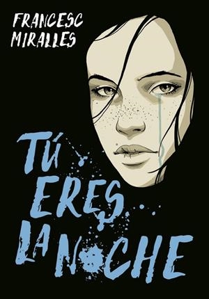 TÚ ERES LA NOCHE | 9788490437728 | MIRALLES, FRANCESC | Llibreria La Gralla | Librería online de Granollers