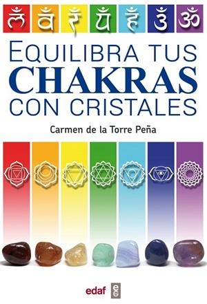 EQUILIBRA TUS CHAKRAS CON CRISTALES | 9788441437432 | DE LA TORRE, CARMEN | Llibreria La Gralla | Librería online de Granollers