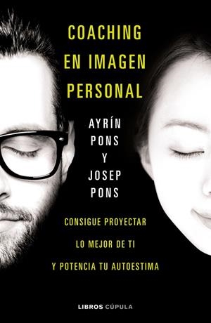 COACHING EN IMAGEN PERSONAL | 9788448023201 | PONS, AYRIN / PONS, JOSEP | Llibreria La Gralla | Llibreria online de Granollers