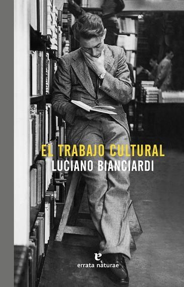 TRABAJO CULTURAL, EL | 9788416544448 | BIANCIARDI, LUCIANO | Llibreria La Gralla | Librería online de Granollers
