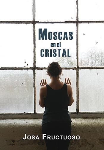 MOSCAS EN EL CRISTAL | 9788416491872 | FRUCTUOSO, JOSA | Llibreria La Gralla | Librería online de Granollers
