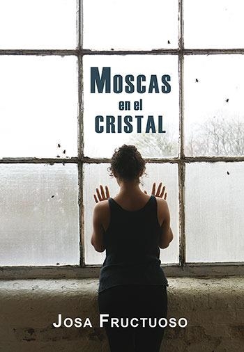 MOSCAS EN EL CRISTAL | 9788416491872 | FRUCTUOSO, JOSA | Llibreria La Gralla | Llibreria online de Granollers