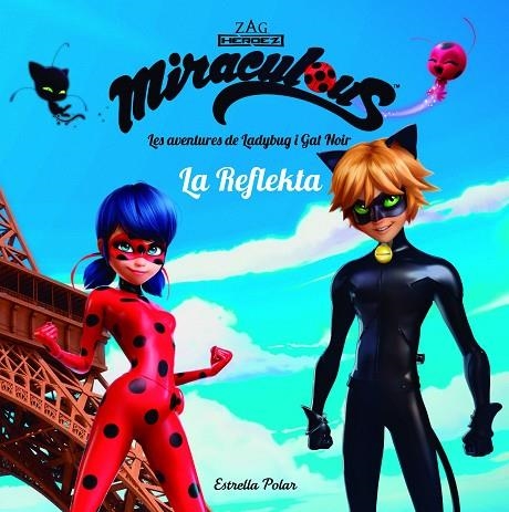 MIRACULOUS. LES AVENTURES DE LADYBUG. LA REFLEKTA | 9788491373018 | PRODIGIOSA-MIRACULOUS | Llibreria La Gralla | Librería online de Granollers