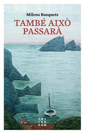 TAMBÉ AIXÒ PASSARÀ | 9788416743315 | BUSQUETS, MILENA | Llibreria La Gralla | Librería online de Granollers