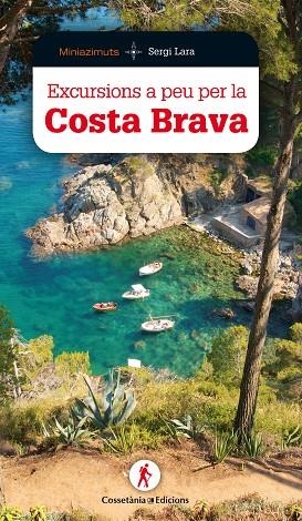 EXCURSIONS A PEU PER LA COSTA BRAVA | 9788490346181 | LARA I GARCIA, SERGI | Llibreria La Gralla | Librería online de Granollers