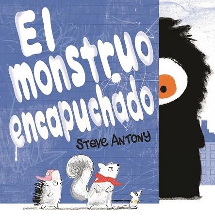 MONSTRUO ENCAPUCHADO, EL | 9788416712458 | ANTONY, STEVE | Llibreria La Gralla | Llibreria online de Granollers