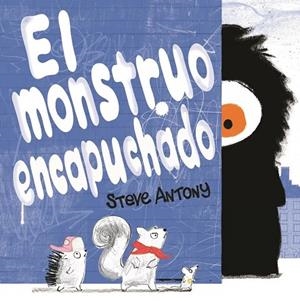 MONSTRUO ENCAPUCHADO, EL | 9788416712458 | ANTONY, STEVE | Llibreria La Gralla | Librería online de Granollers