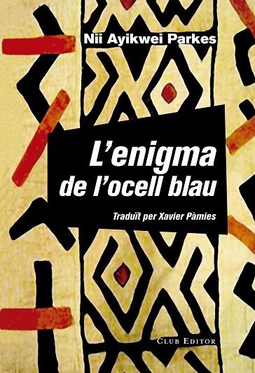 ENIGMA DE L'OCELL BLAU, L' | 9788473292160 | PARKES, NII AYIKWEI | Llibreria La Gralla | Llibreria online de Granollers