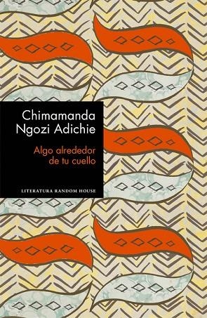 ALGO ALREDEDOR DE TU CUELLO | 9788439732969 | NGOZI ADICHIE, CHIMANDA | Llibreria La Gralla | Llibreria online de Granollers