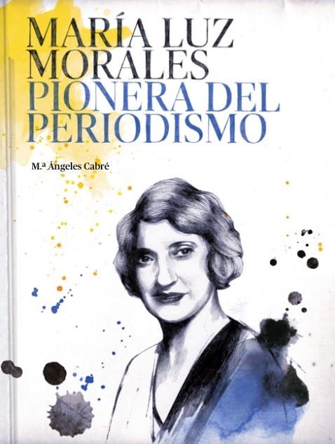 MARIA LUZ MORALES PIONERA DEL PERIODISMO | 9788416372409 | CABRI, MARI ANGELES | Llibreria La Gralla | Llibreria online de Granollers