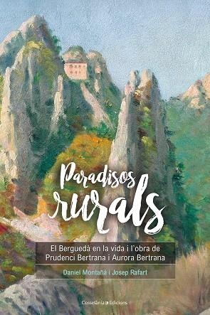 PARADISOS RURALS | 9788490346259 | MONTAÑA, DANIEL; RAFART, JOSEP | Llibreria La Gralla | Librería online de Granollers
