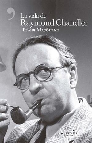 VIDA DE RAYMOND CHANDLER, LA  | 9788417077068 | MACSHANE, FRANK | Llibreria La Gralla | Librería online de Granollers