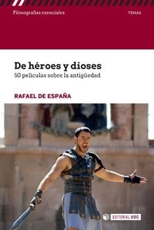 DE HEROES Y DIOSES  50 PELICULAS SOBRE LA ANTIGÜED | 9788491167723 | DE ESPAÑA, RAFAEL  | Llibreria La Gralla | Librería online de Granollers