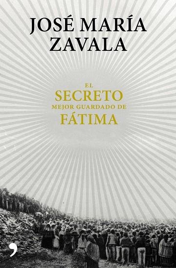 SECRETO MEJOR GUARDADO DE FATIMA, EL | 9788499985664 | ZAVALA, JOSE MARIA ZAVALA | Llibreria La Gralla | Llibreria online de Granollers